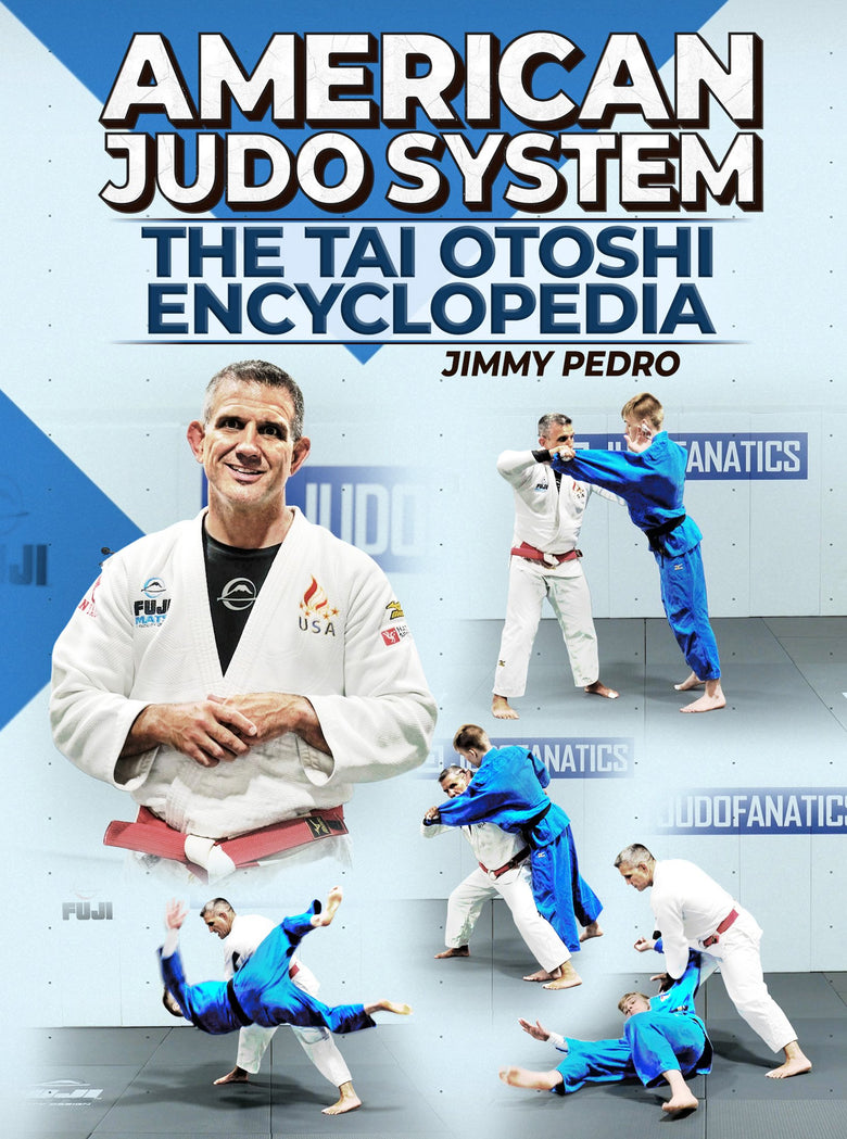American Judo System: The Tai Otoshi Encyclopedia by Jimmy Pedro & Travis Stevens