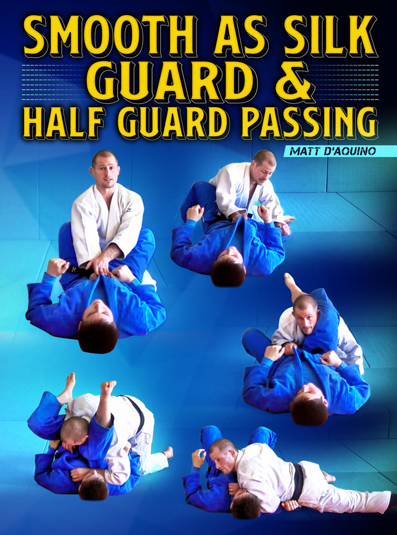 Smooth as Silk Guard & Half Guard Passing by Matt D'Aquino