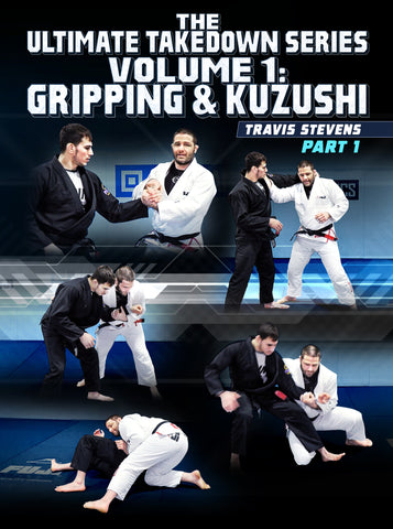 The Ultimate Takedown Series Volume 1: Gripping & Kuzushi by Travis Stevens